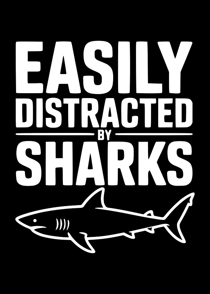 Easily Distracted by Sharks