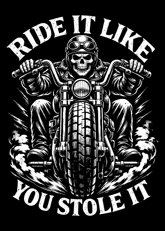 Skeleton Biker Ride It Like You Stole It – Dark Motorcycle Rebel Poster