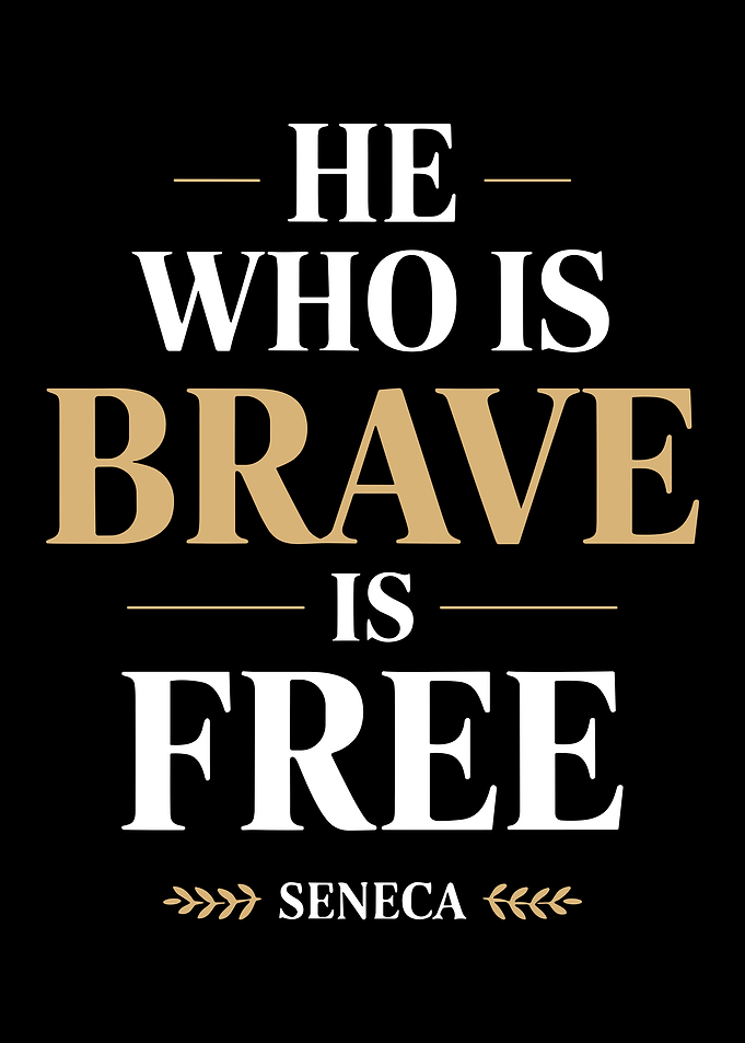 Seneca Quote: Brave is Free