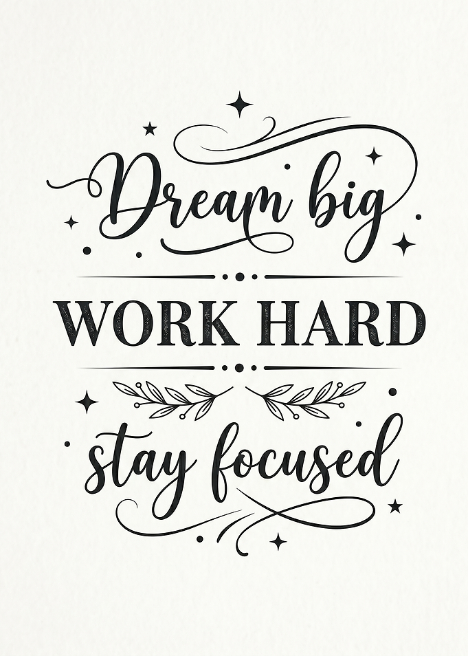 Dream Big Work Hard Stay Focused