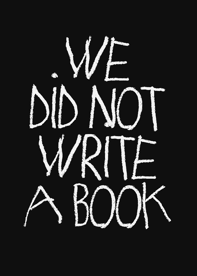 We Did Not Write A Book Text Art
