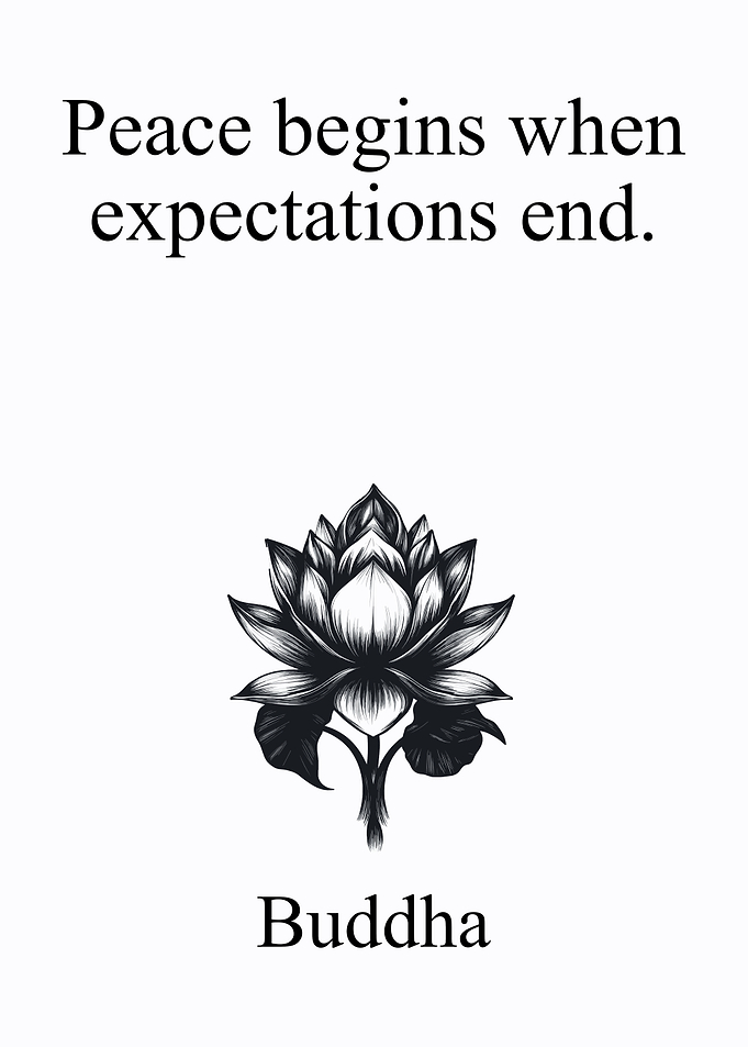 Buddha Peace begins when expectations end