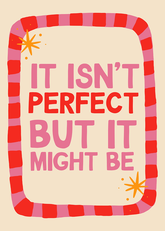 It Isn't Perfect But It Might Be Poster, Whimsical Motivational Quote Wall Art Print
