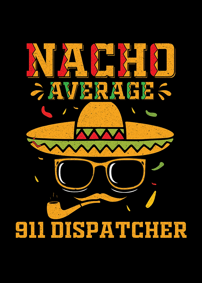 Nacho Average 911 Dispatcher