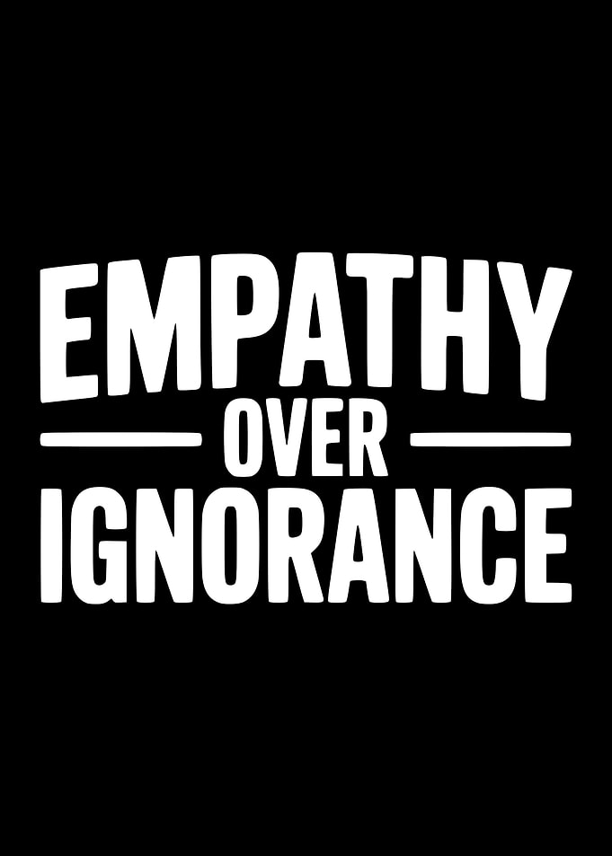 Empathy Over Ignorance Text Art