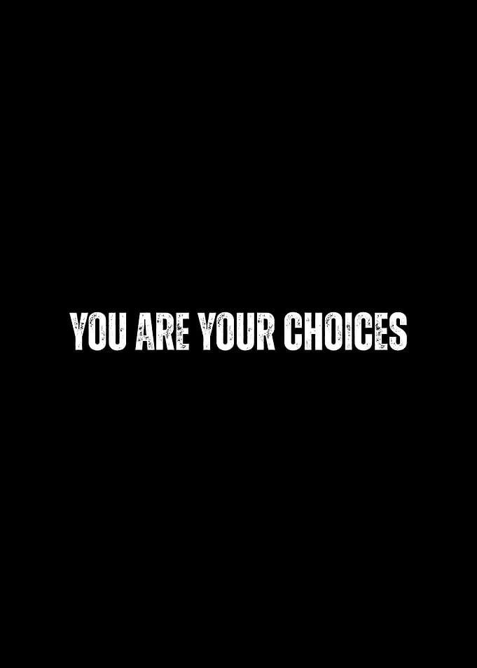 You Are Your Choices Text Art