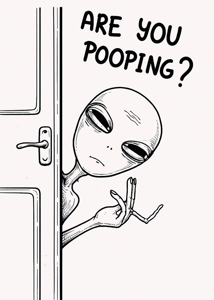 Alien Are You Pooping