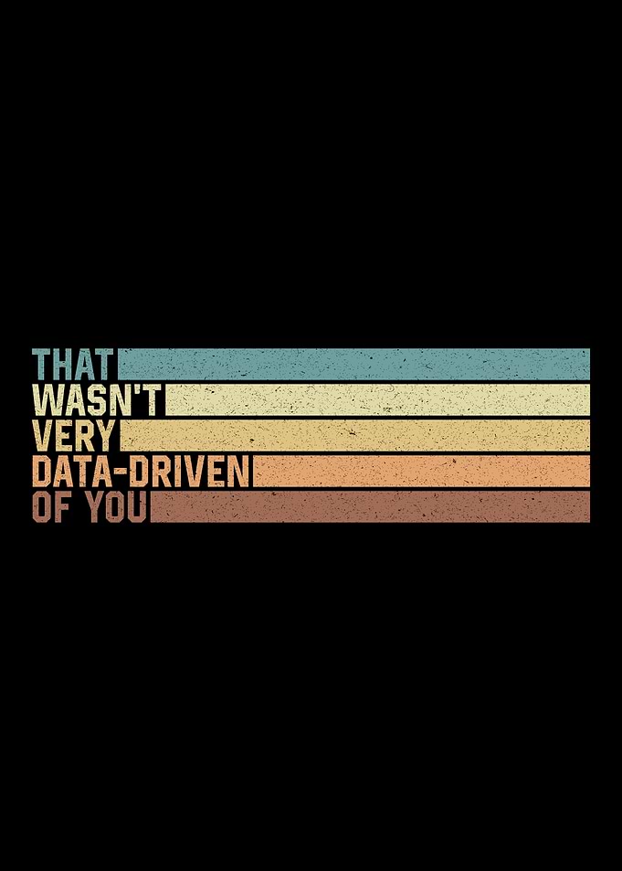That Wasn't Very Data Driven Of You - Retro Vintage Data Analyst