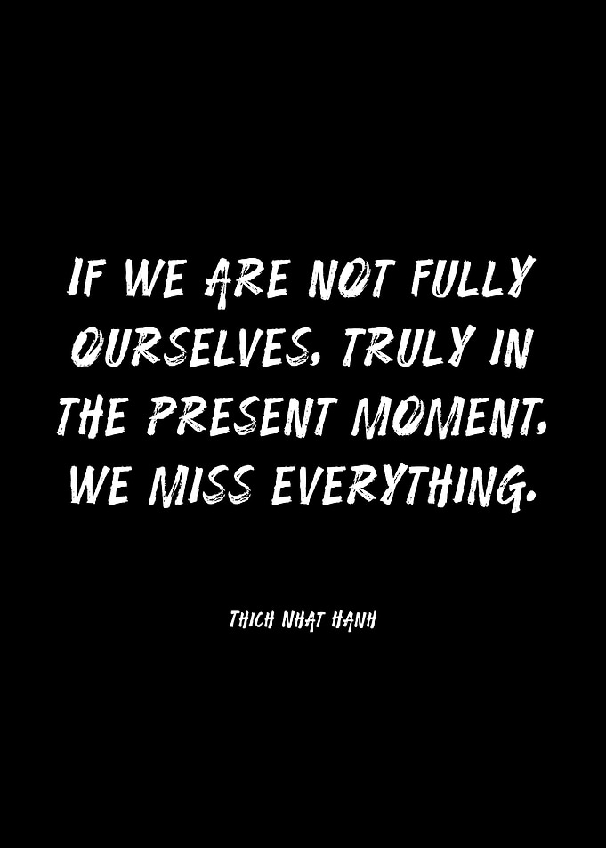 Thich Nhat Hanh quote on presence