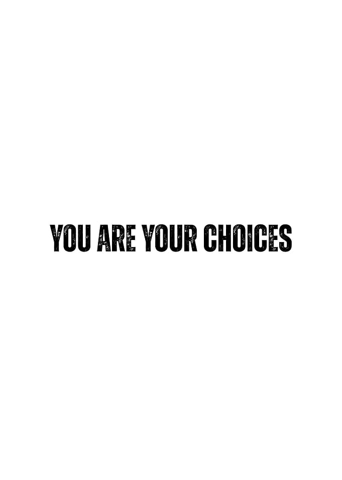 You Are Your Choices text