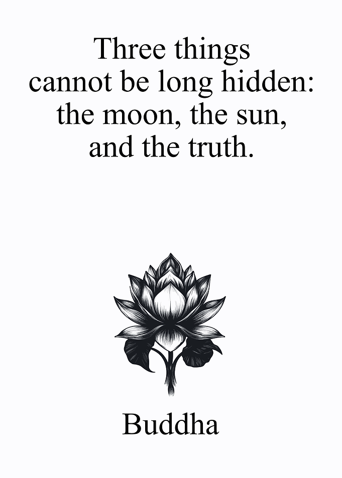 Buddha Quote the truth caannot be hidden
