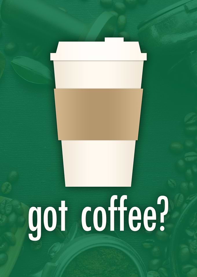 Got Coffee? Cafe Coffee Cup