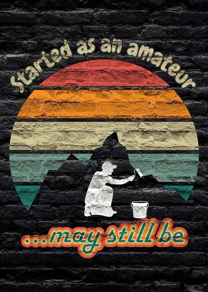 Funny Pun of a Painter - Started as an amateur ... may still be - colorful rainbow sunset on a dark brick wall
