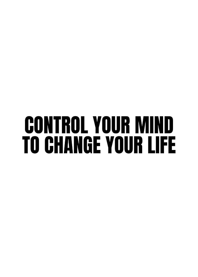 Control Your Mind To Change Your Life