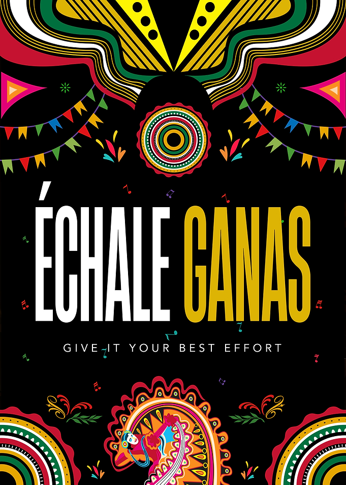 Mexican Famous Poster - Échale Ganas - Give It Your Best Effort