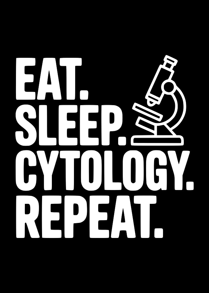 Eat Sleep Cytology Repeat Microscope