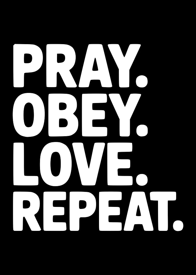 Pray. Obey. Love. Repeat. Text Art