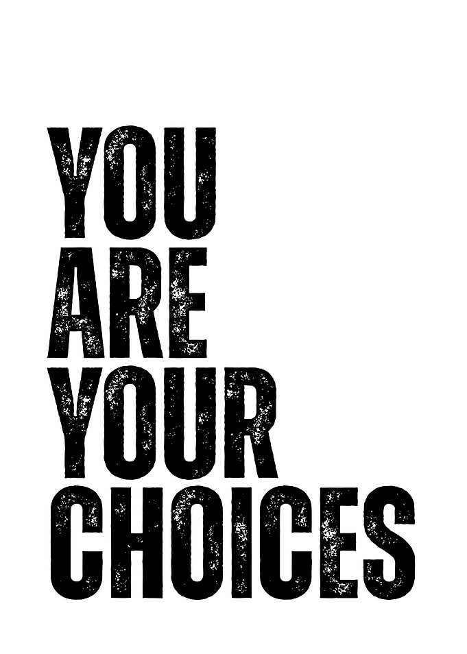 You Are Your Choices Text Art