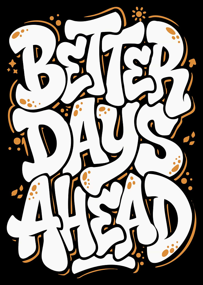 Better Days Ahead Text Art