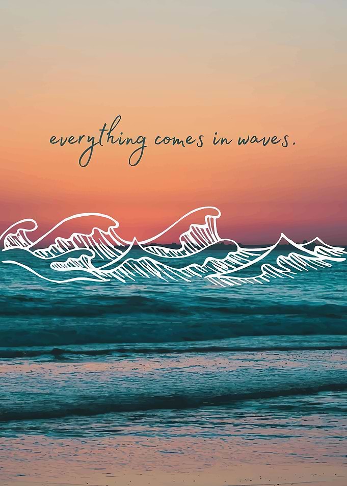 Everything Comes in Waves Quote
