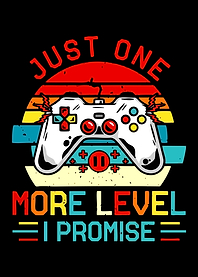 Just One More Level I Promise Gamer Art