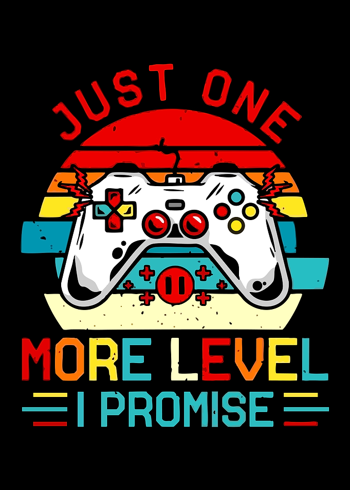 Just One More Level I Promise Gamer Art