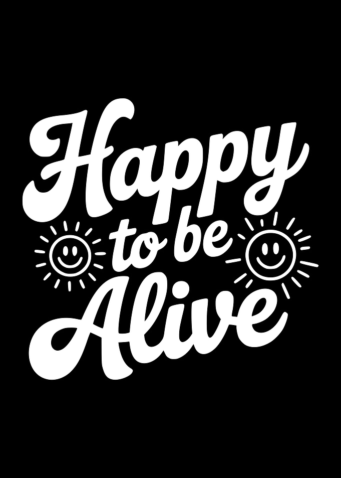 Happy to be Alive text art
