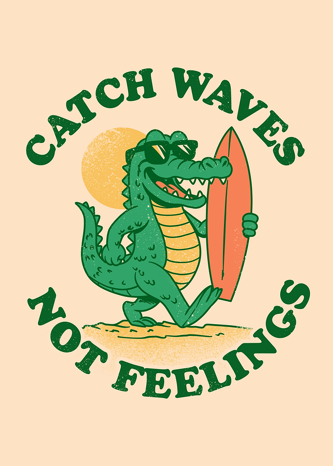 Catch Waves Not Feelings