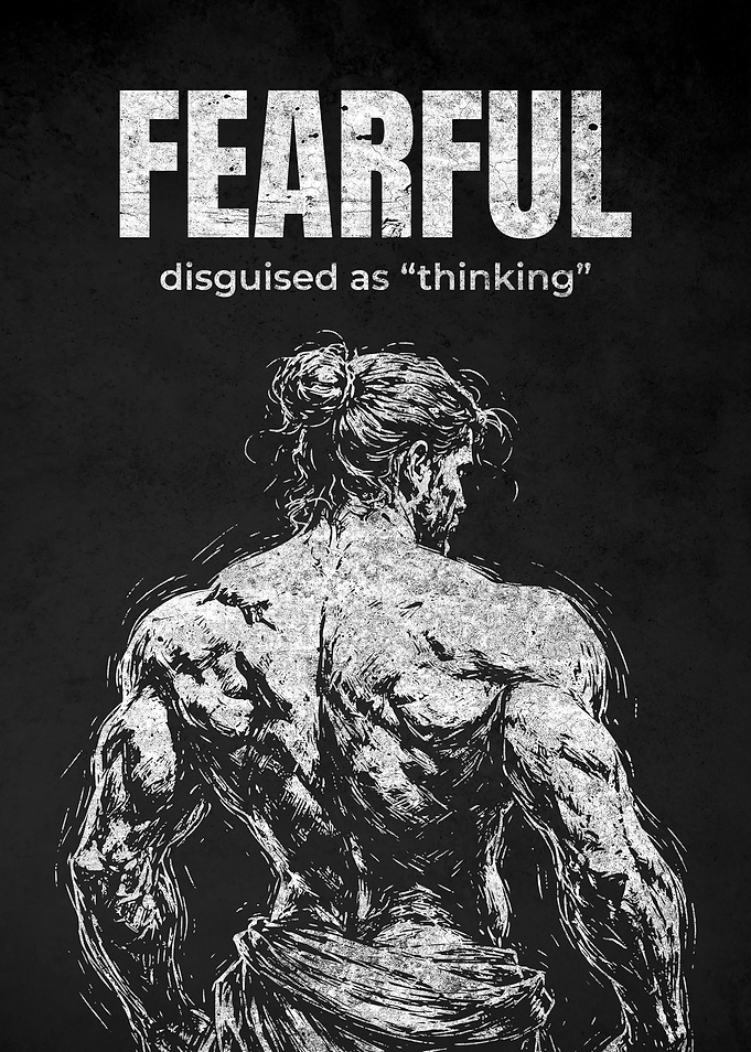 Fearful Disguised as Thinking
