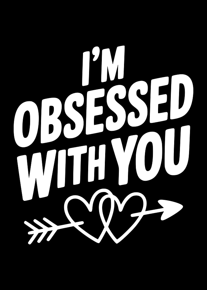 I'm Obsessed With You Hearts Arrow