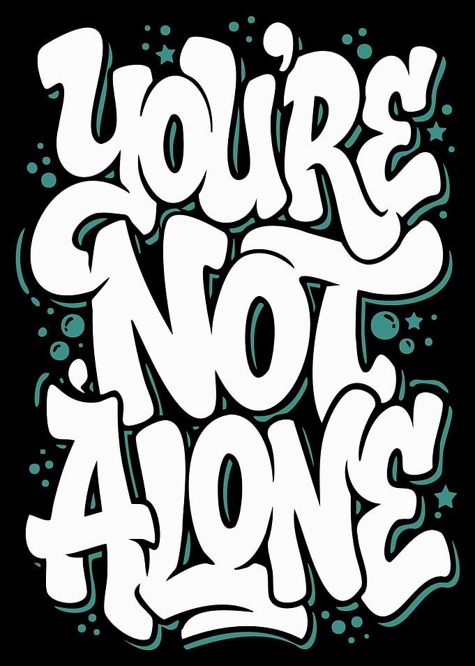 You're Not Alone Text Art