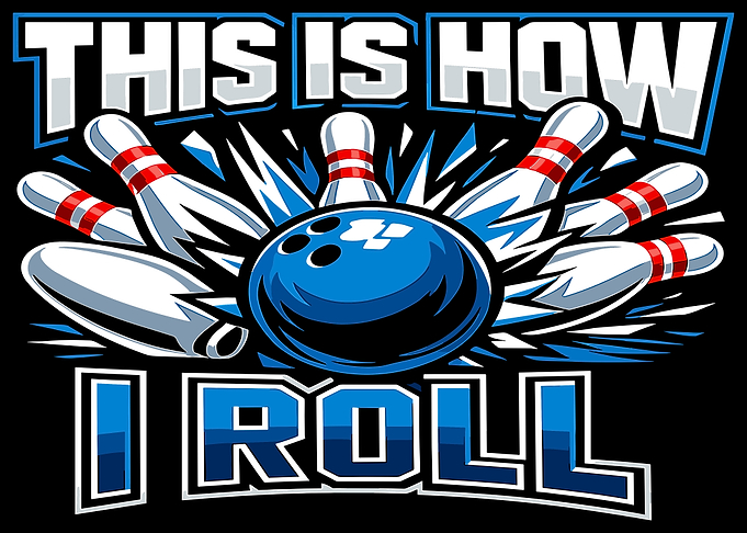 Bowling Ball and Pins 'This is How I Roll'