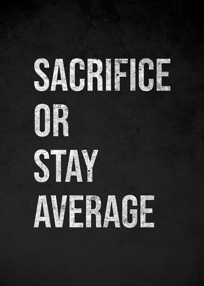 Sacrifice or Stay Average motivational text