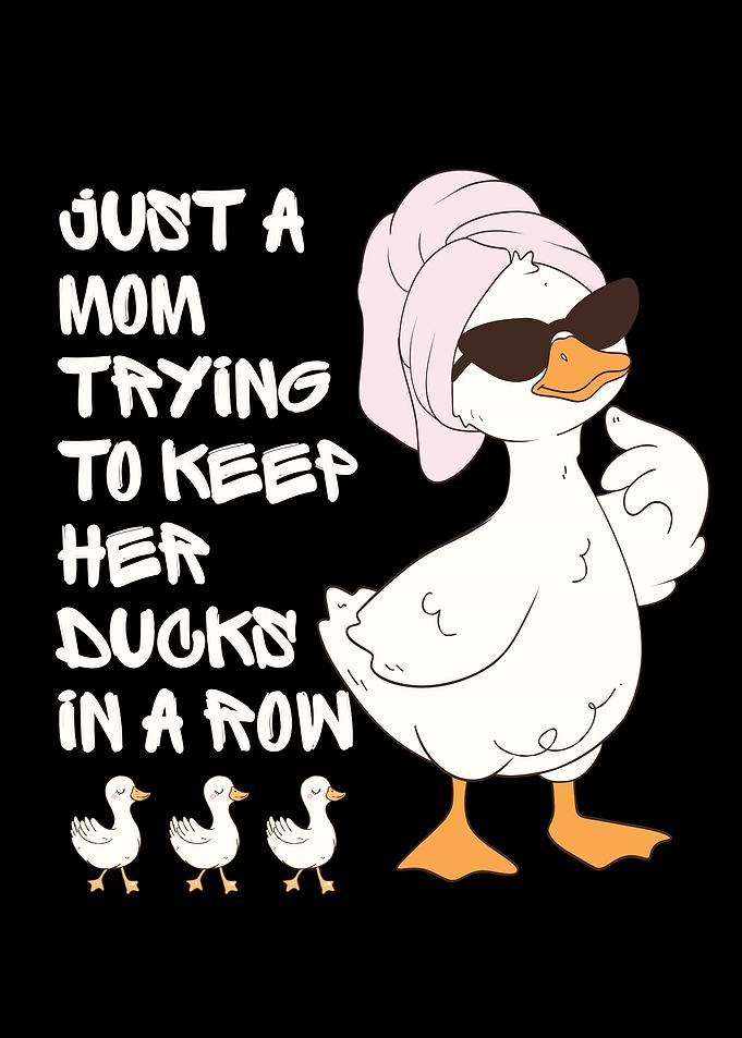 Mom Trying to Keep Her Ducks in a Row
