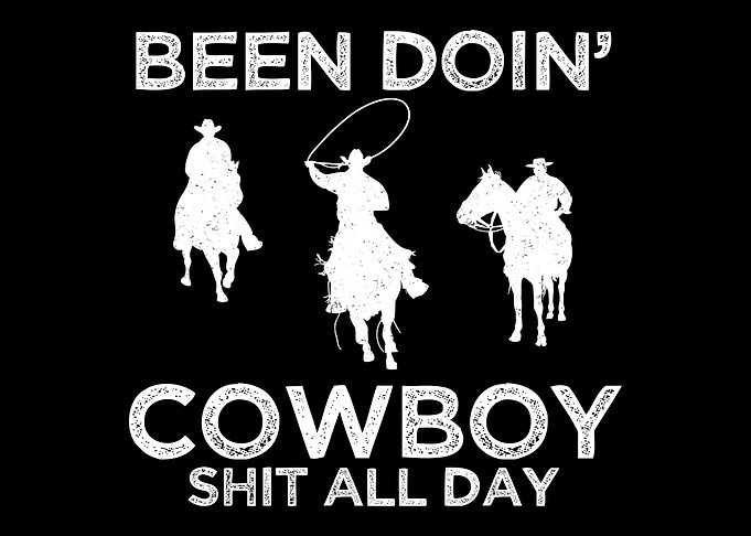 Cowboy Shit All Day Text Art