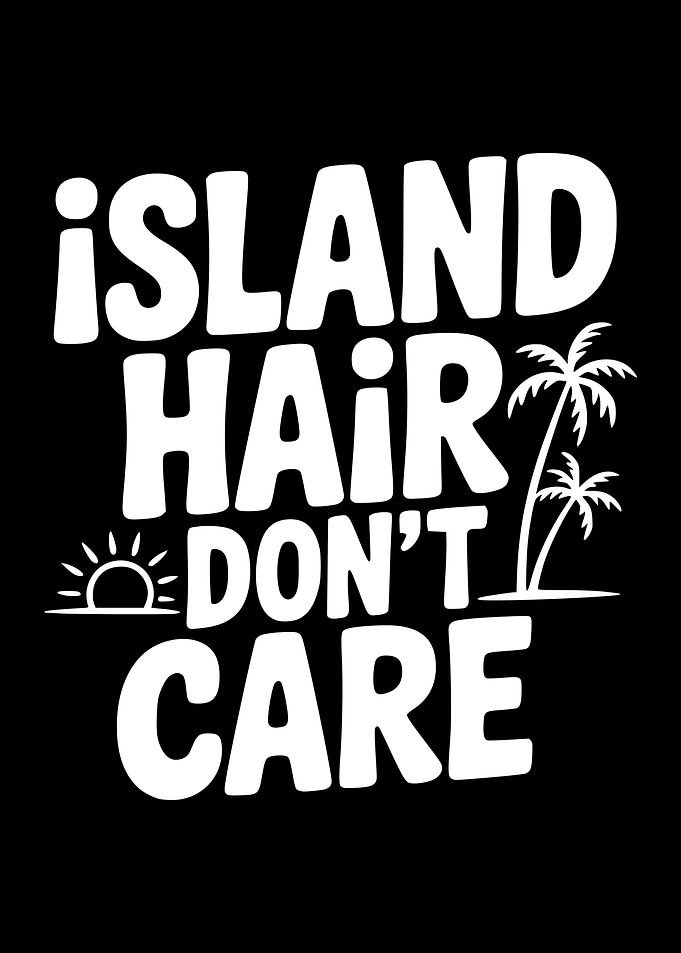 Island Hair Don't Care