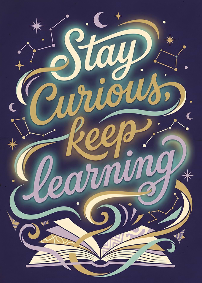 Stay Curious Keep Learning Typography