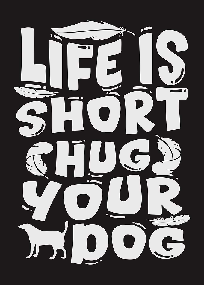 Quote - Life is Short Hug Your Dog