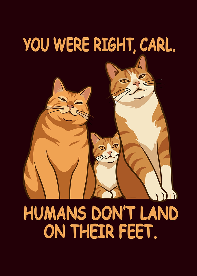 Funny Cat Meme - You Were Right Carl - Sarcastic