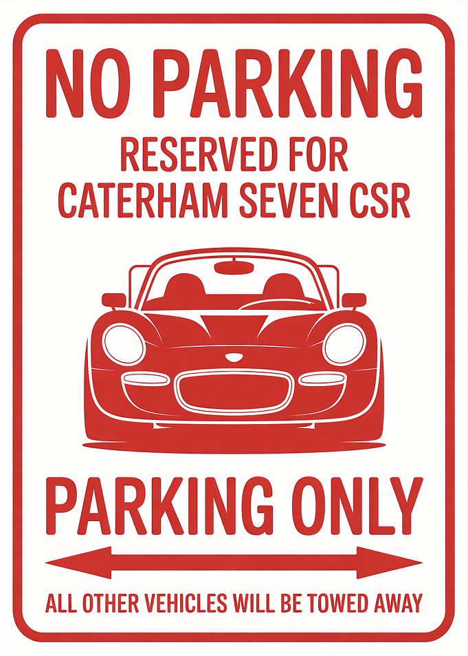 No Parking Sign for Caterham Seven CSR