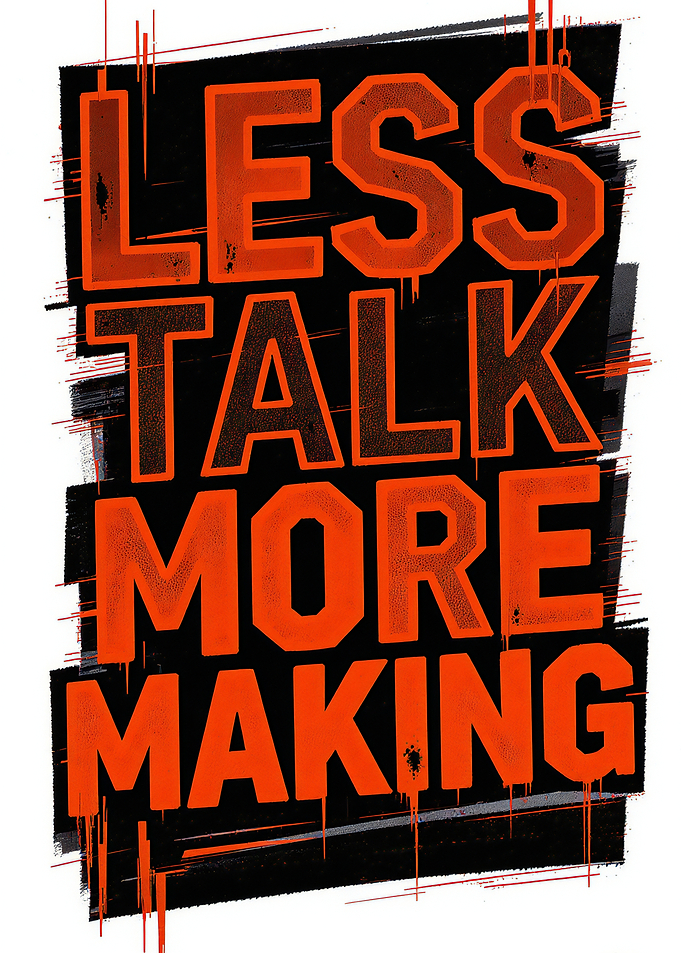 Less Talk More Making — Bold Motivational Typography Poster