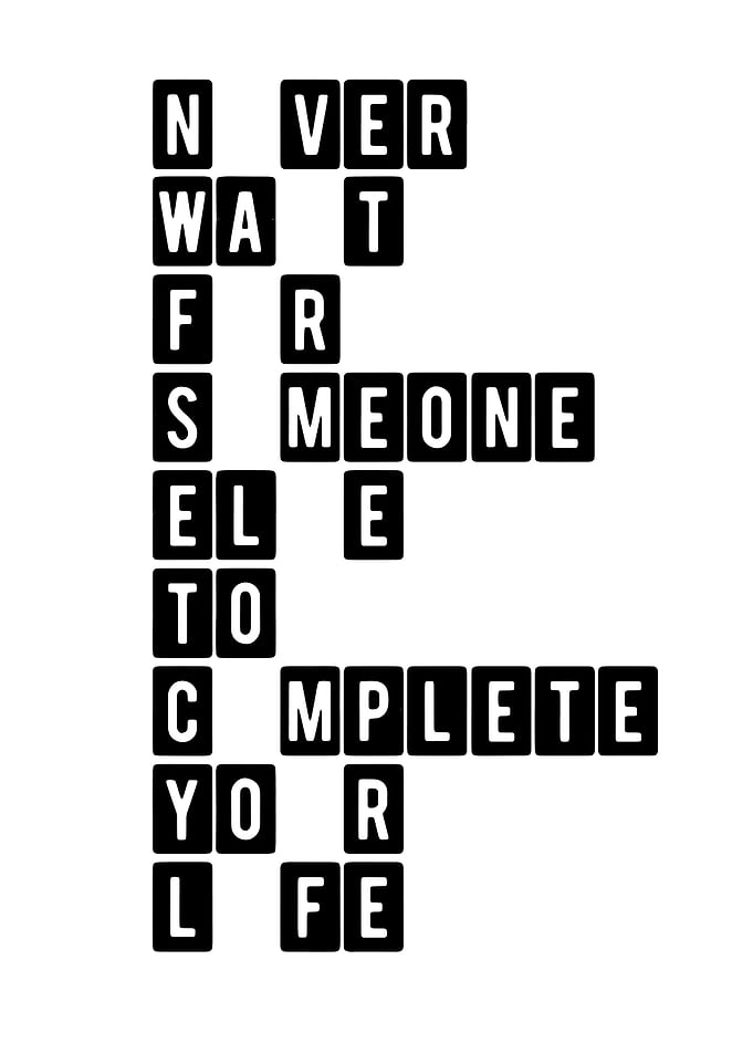 Never Wait For Someone To Complete Your Life Text Art