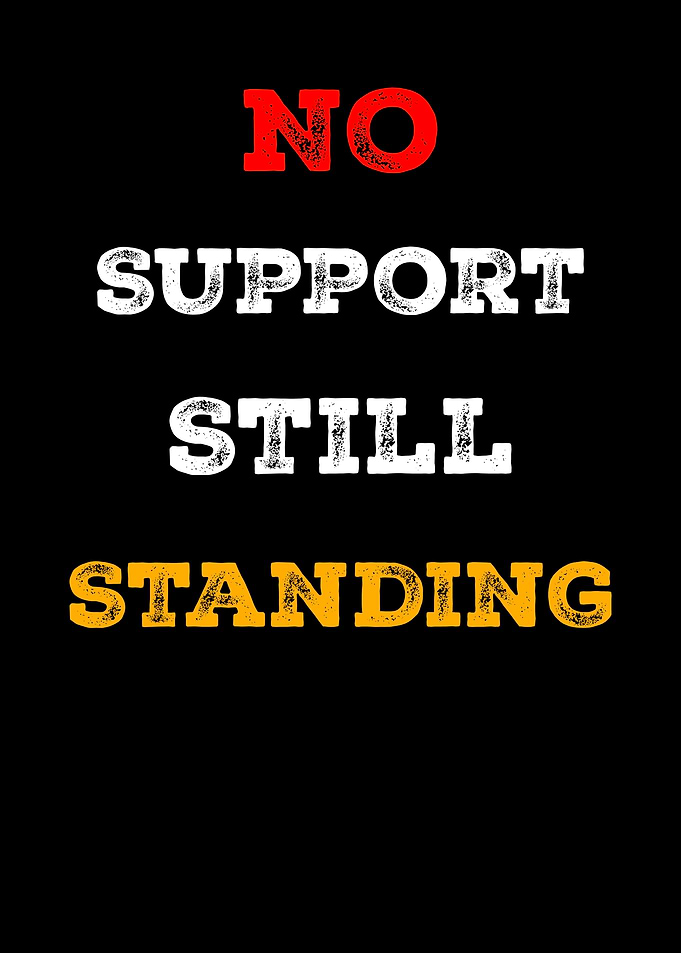 No Support Still Standing Text Art