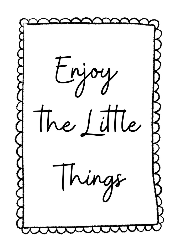 Enjoy the Little Things