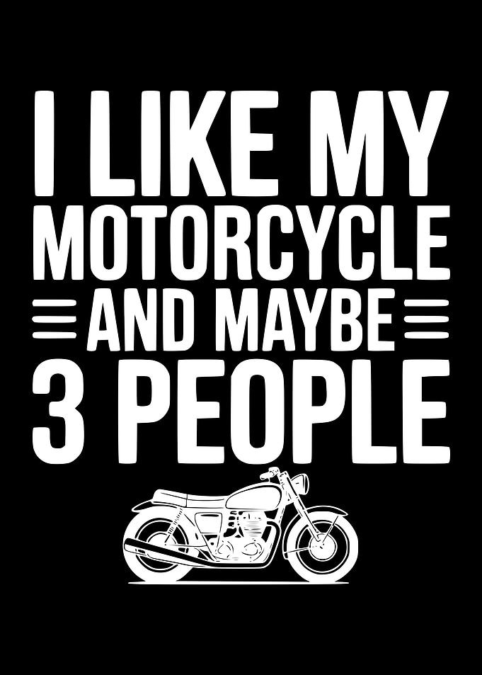 I Like My Motorcycle and Maybe 3 People