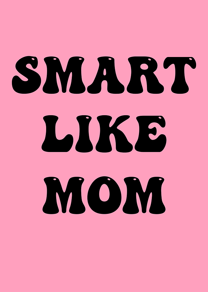 Smart Like Mom Text Art