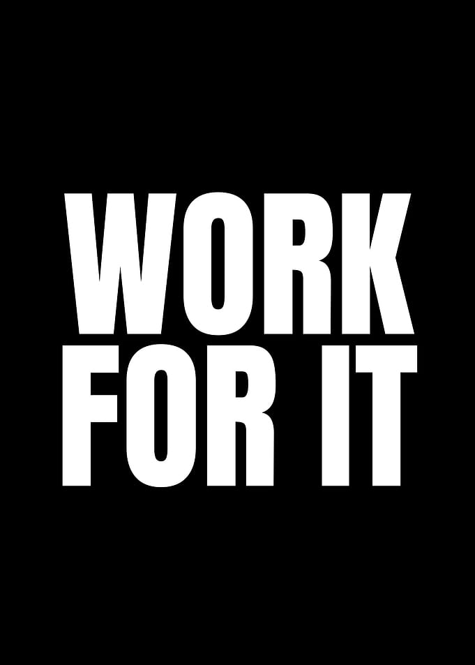 Work For It Motivational Text
