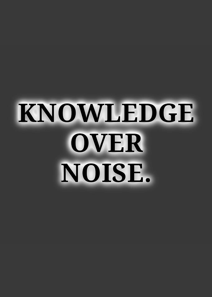 Knowledge Over Noise Text Art