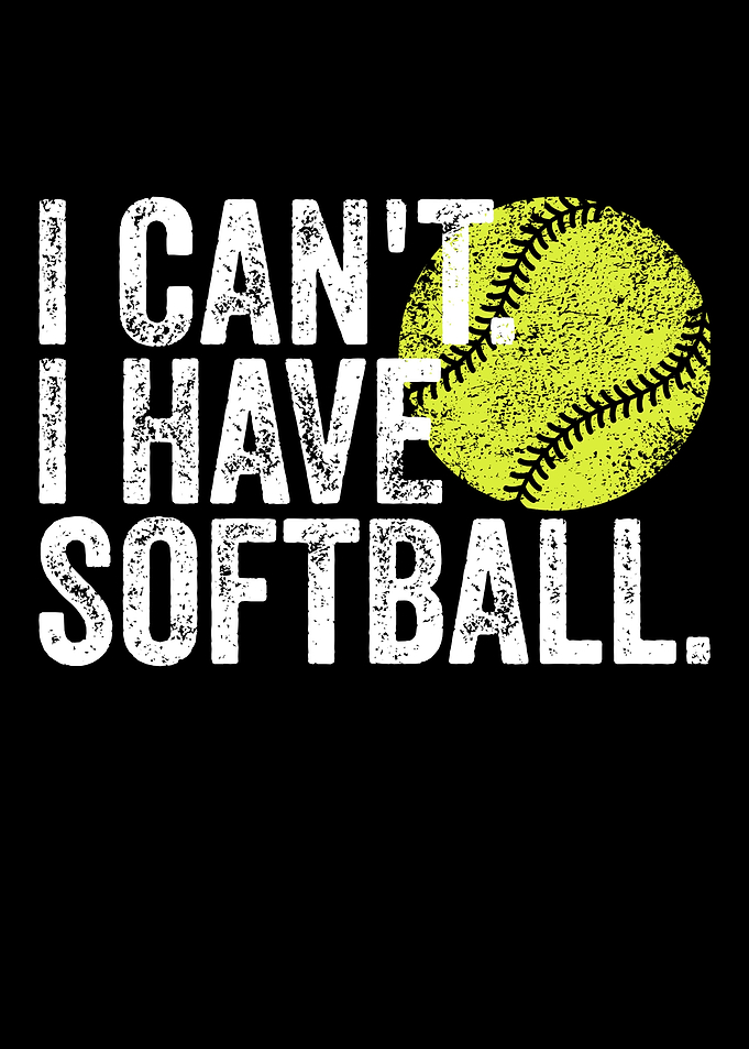 I Can't I Have Softball Text Art
