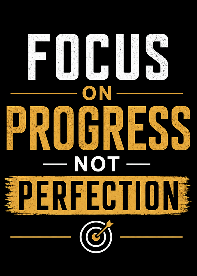 Focus on Progress Not Perfection